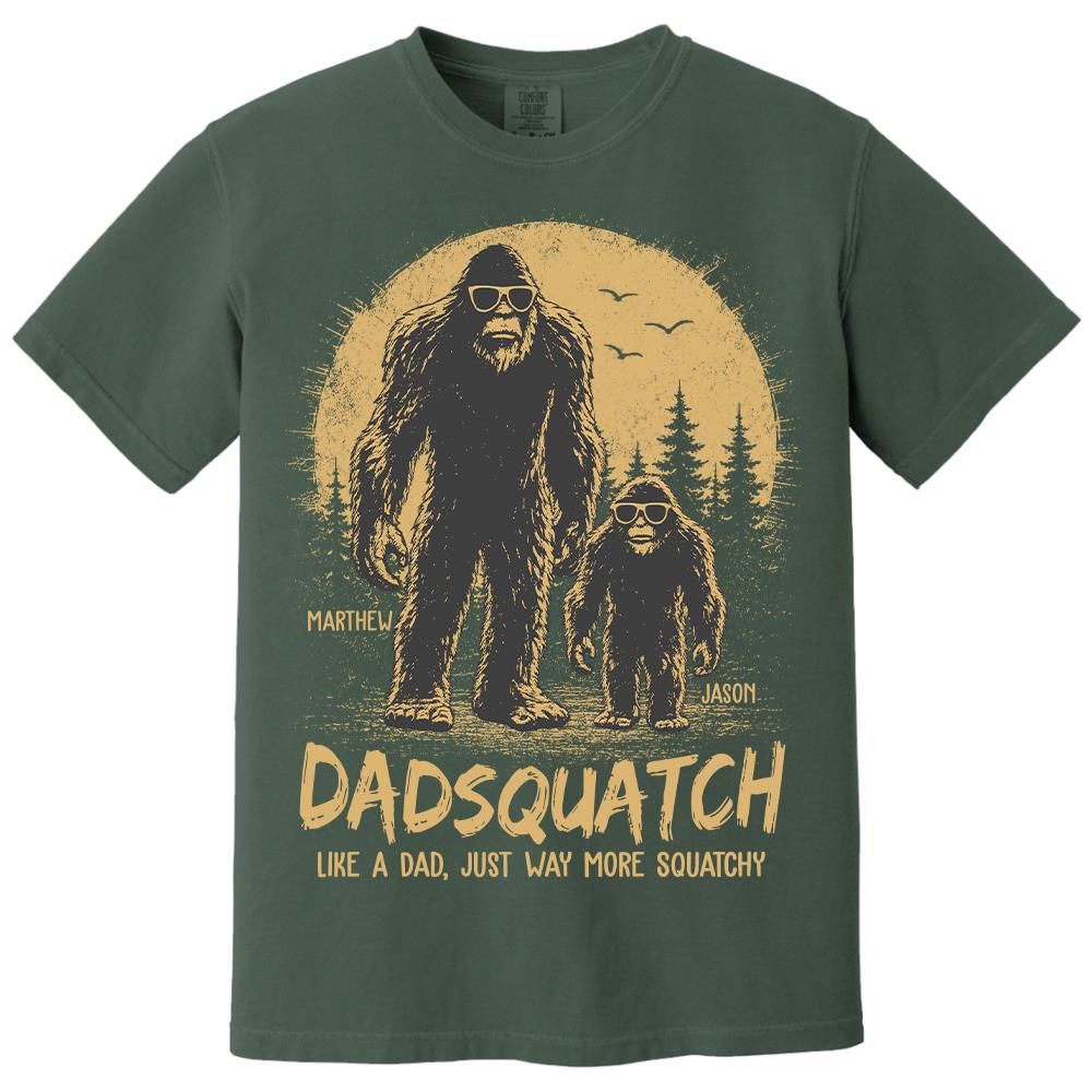Custom Dadsquatch, Like A Dad, Just Way More Squatchy Shirt, Gift For Dad L0411 Hv01