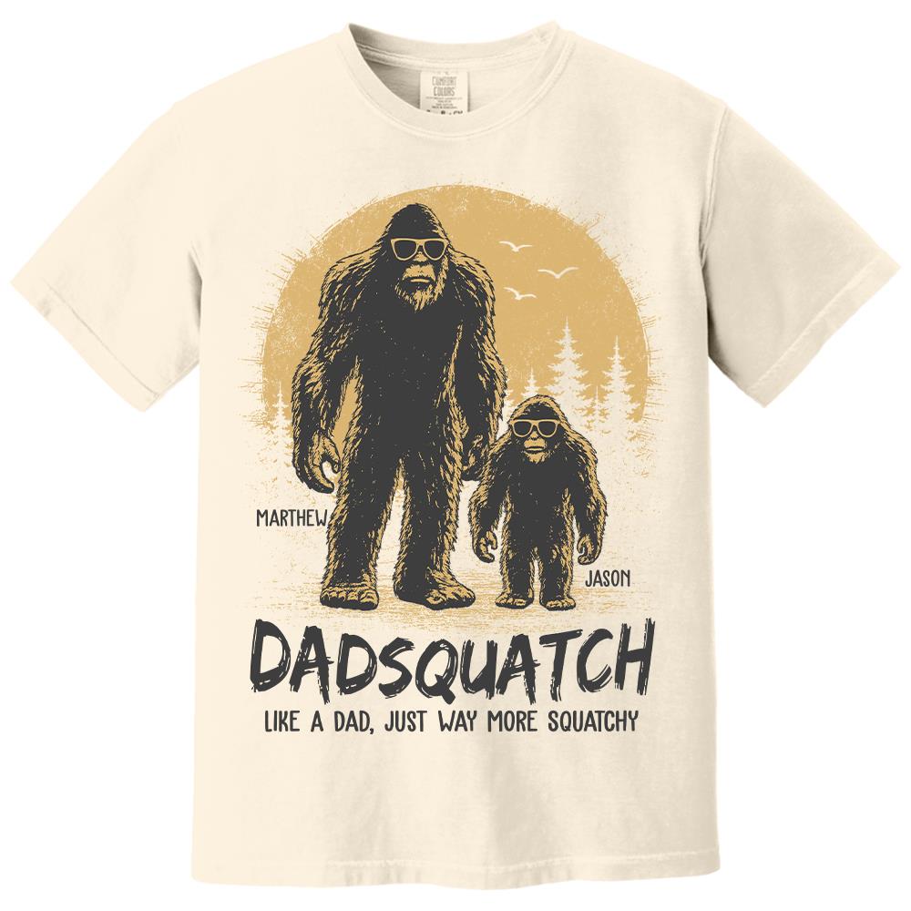 Custom Dadsquatch, Like A Dad, Just Way More Squatchy Shirt, Gift For Dad L0411 Hv01