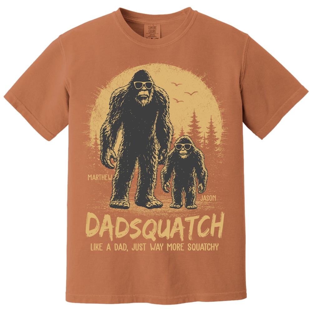 Custom Dadsquatch, Like A Dad, Just Way More Squatchy Shirt, Gift For Dad L0411 Hv01