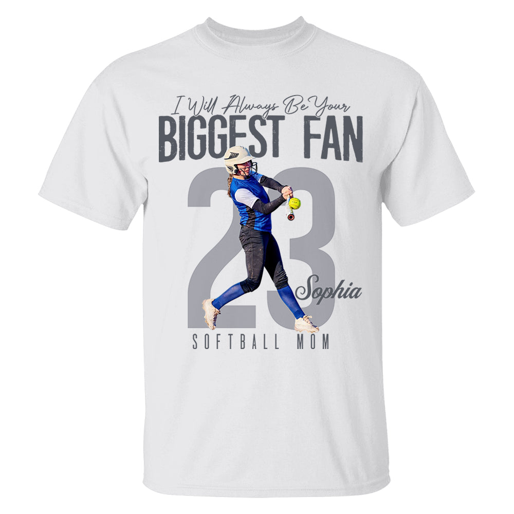 I'll Always Be Your Biggest Fan  - Custom Photo Softball Shirt - Softball Mom, Dad, Family Shirt T1807