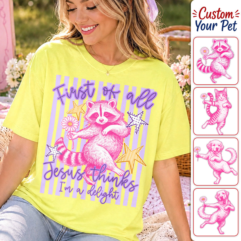 Custom First of All Jesus Thinks I'm A Delight Christian Humor T-shirt, Preppy Striped Summer, Funny Feral Raccoon, Dog, Cat Shirt Hv01