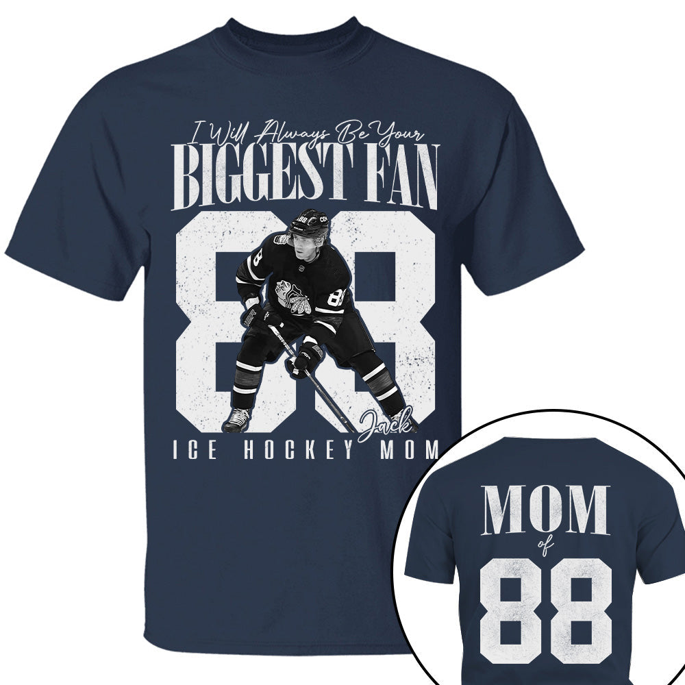 Ice Hockey Mom - I'll Always Be Your Biggest Fan - Custom Photo Player Ice Hockey Shirt T1807 T24