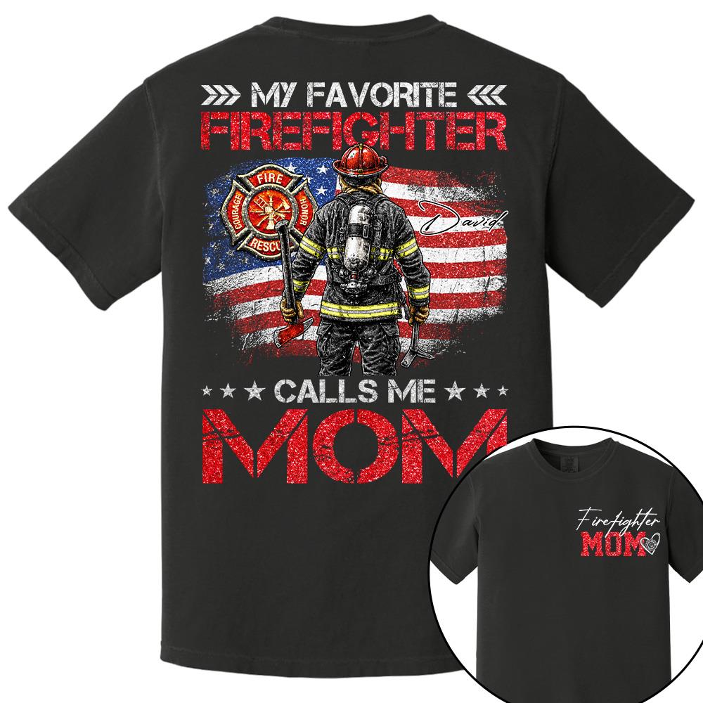 Firefighter Mom, My Favorite Firefighter Calls Me Mom, Custom Shirt Gift For Firefighter Mom Dad T1807 Hv01