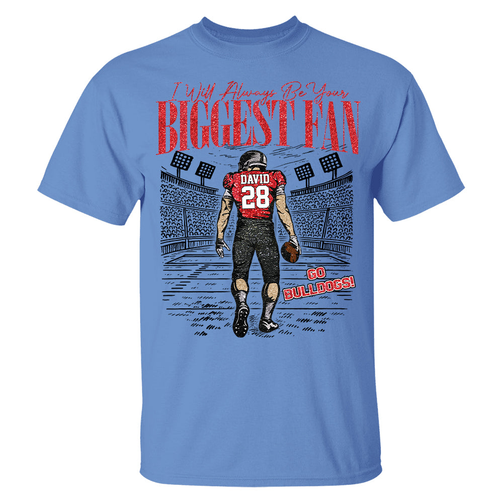 I'll Always Be Your Biggest Fan Personalized Football Shirt NA04 T24