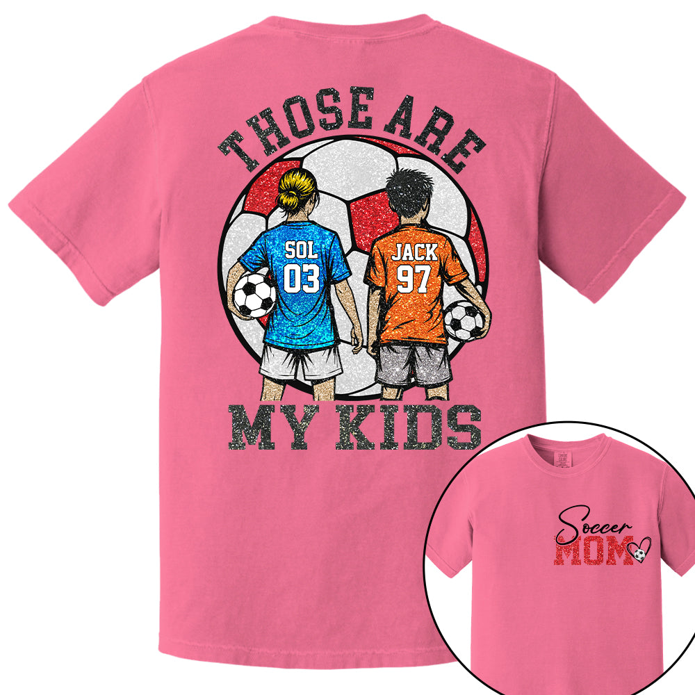 Personalized Soccer Mom Shirt Those Are My Kids Shirt Gift For Sport Family T1807 T24