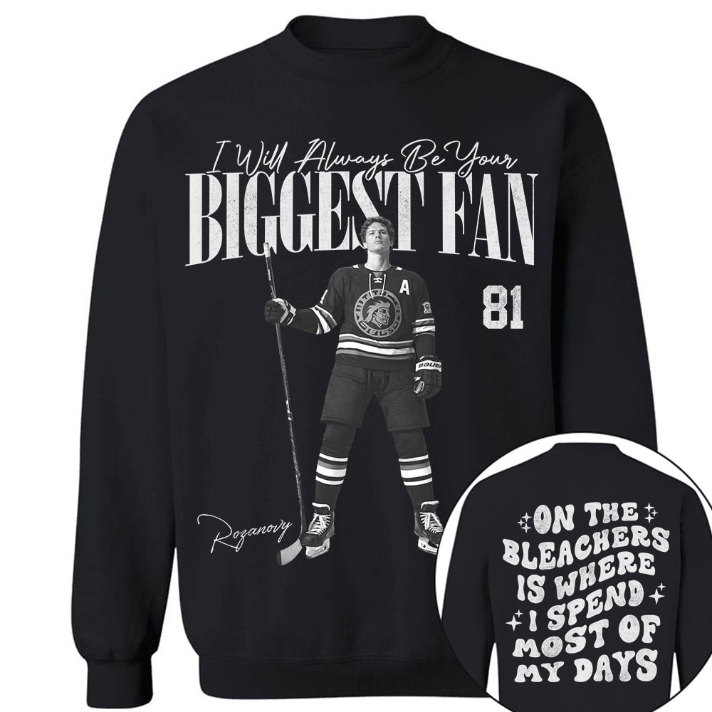 I'll Be Your Biggest Fan - On The Bleachers Is Where I Spend Most Of My Days - Personalize Ice Hockey Shirt For Ice Hockey Mom Grandma T1807