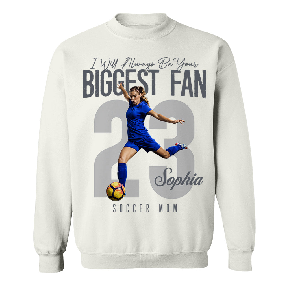 I'll Always Be Your Biggest Fan - Custom Photo Soccer Shirt - Gift For Soccer Mom, Dad, Family T1807 Li29