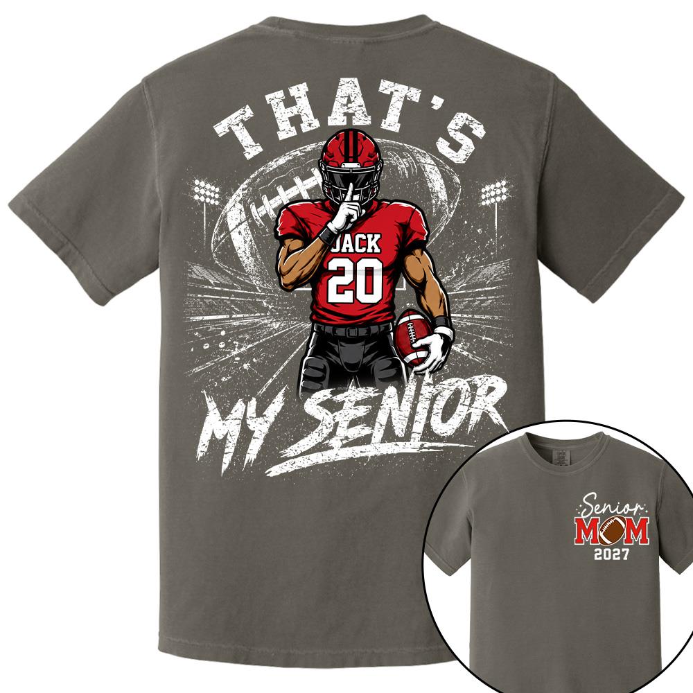 Personalized That's My Senior Football Mom Shirt, Custom Sports Mom Gameday Shirt T1807 Hv01