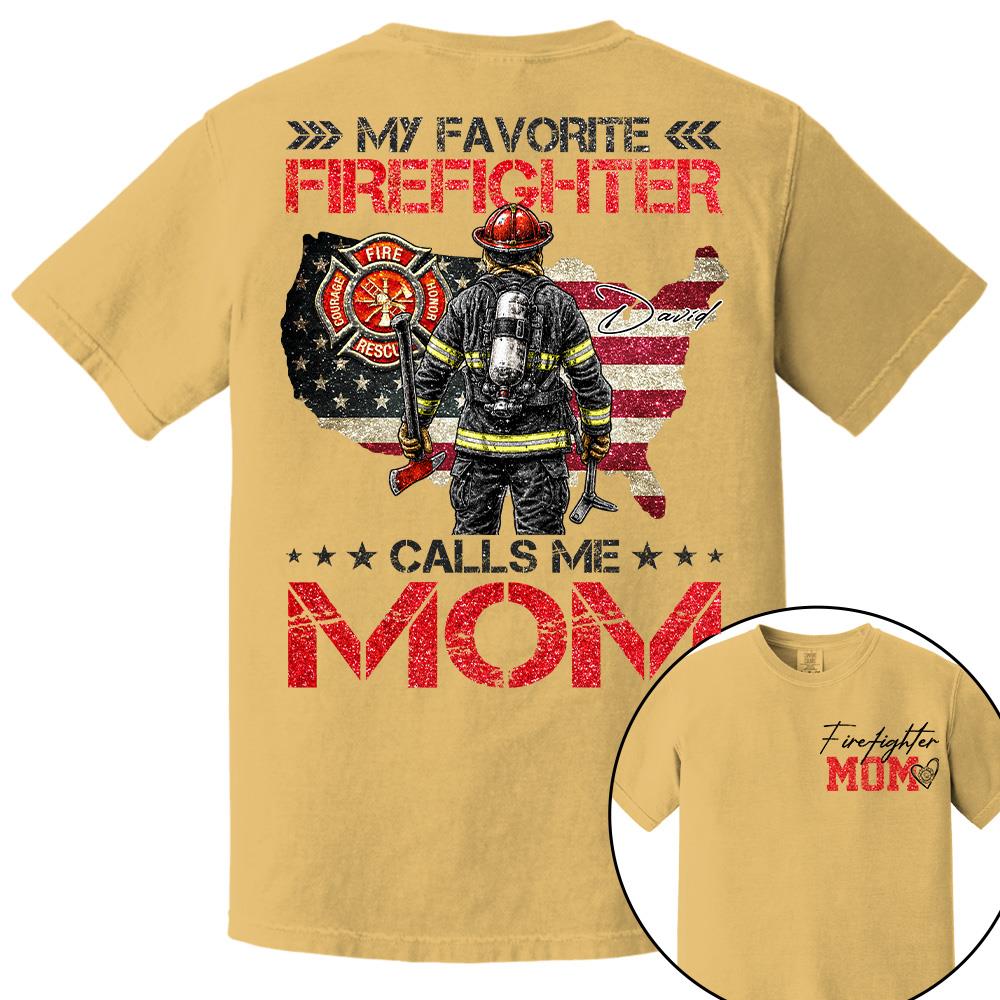 Firefighter Mom, My Favorite Firefighter Calls Me Mom, Custom Shirt Gift For Firefighter Mom Dad T1807 Hv01