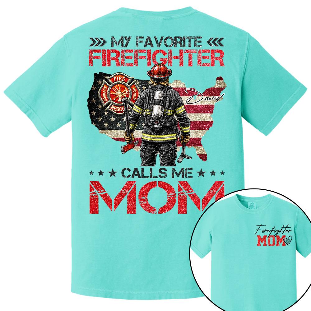 Firefighter Mom, My Favorite Firefighter Calls Me Mom, Custom Shirt Gift For Firefighter Mom Dad T1807 Hv01