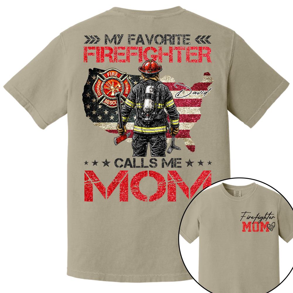 Firefighter Mom, My Favorite Firefighter Calls Me Mom, Custom Shirt Gift For Firefighter Mom Dad T1807 Hv01