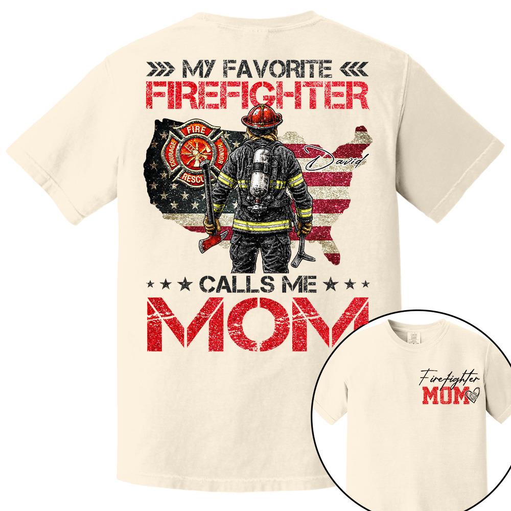 Firefighter Mom, My Favorite Firefighter Calls Me Mom, Custom Shirt Gift For Firefighter Mom Dad T1807 Hv01