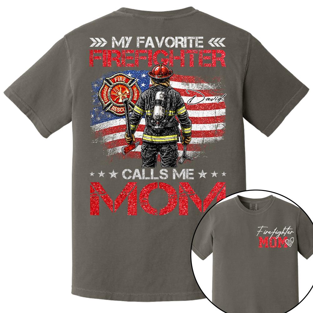 Firefighter Mom, My Favorite Firefighter Calls Me Mom, Custom Shirt Gift For Firefighter Mom Dad T1807 Hv01