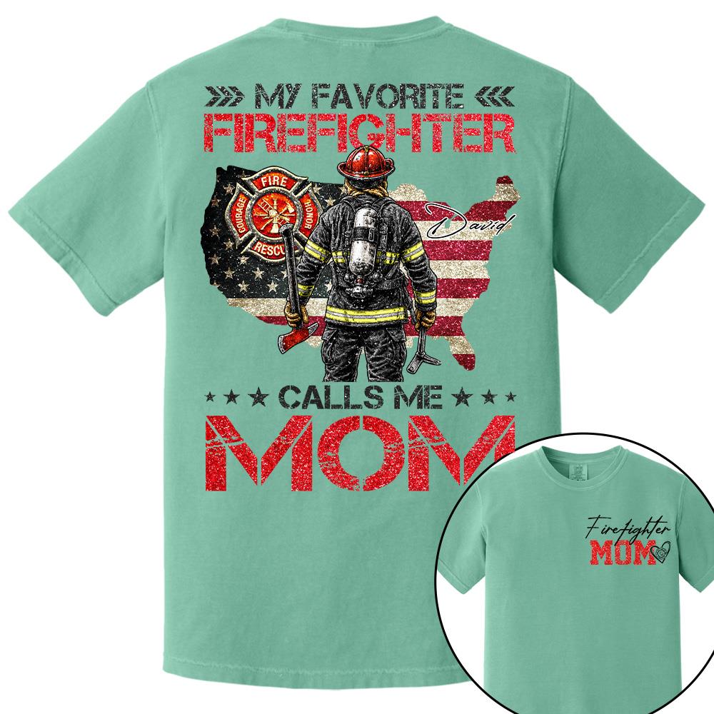 Firefighter Mom, My Favorite Firefighter Calls Me Mom, Custom Shirt Gift For Firefighter Mom Dad T1807 Hv01