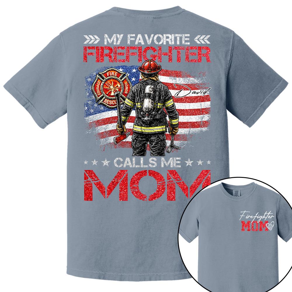 Firefighter Mom, My Favorite Firefighter Calls Me Mom, Custom Shirt Gift For Firefighter Mom Dad T1807 Hv01