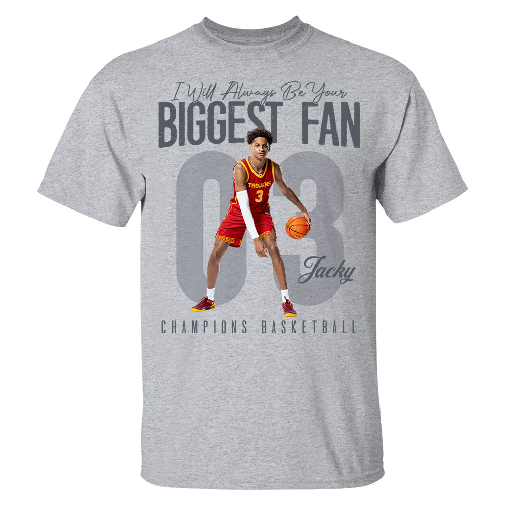 I'll Always Be Your Biggest Fan - Custom Photo Basketball Shirt - Gift For Basketball Mom, Dad, Family T1807 Li29