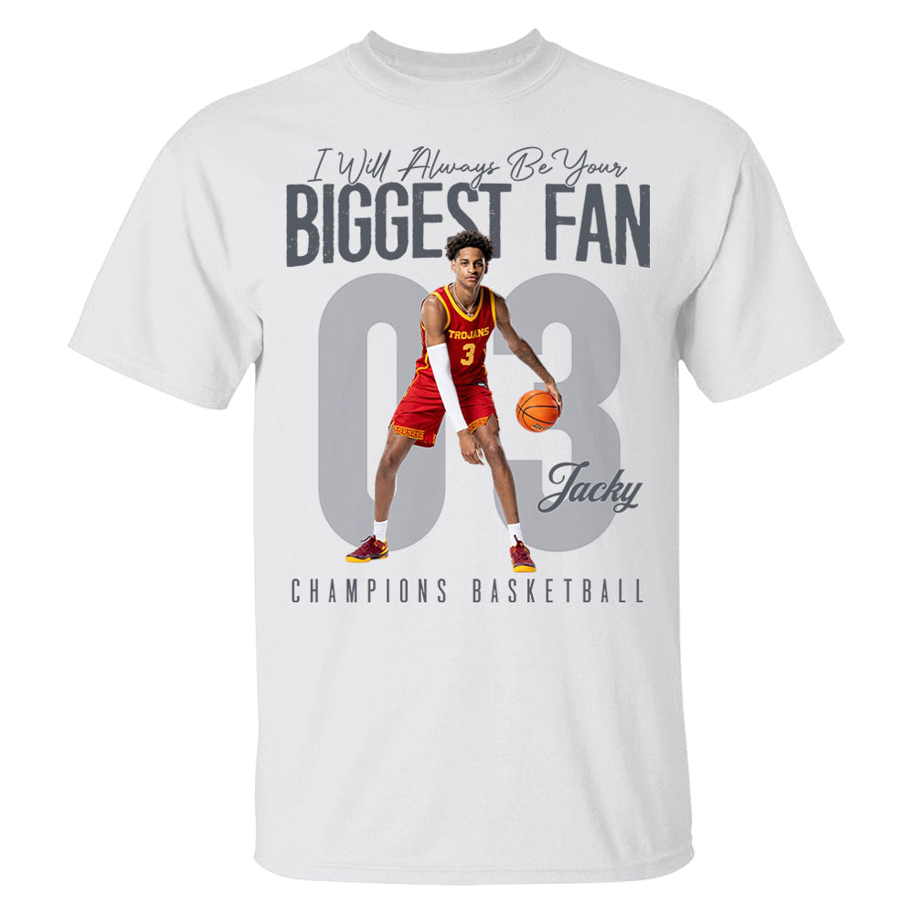 I'll Always Be Your Biggest Fan - Custom Photo Basketball Shirt - Gift For Basketball Mom, Dad, Family T1807 Li29