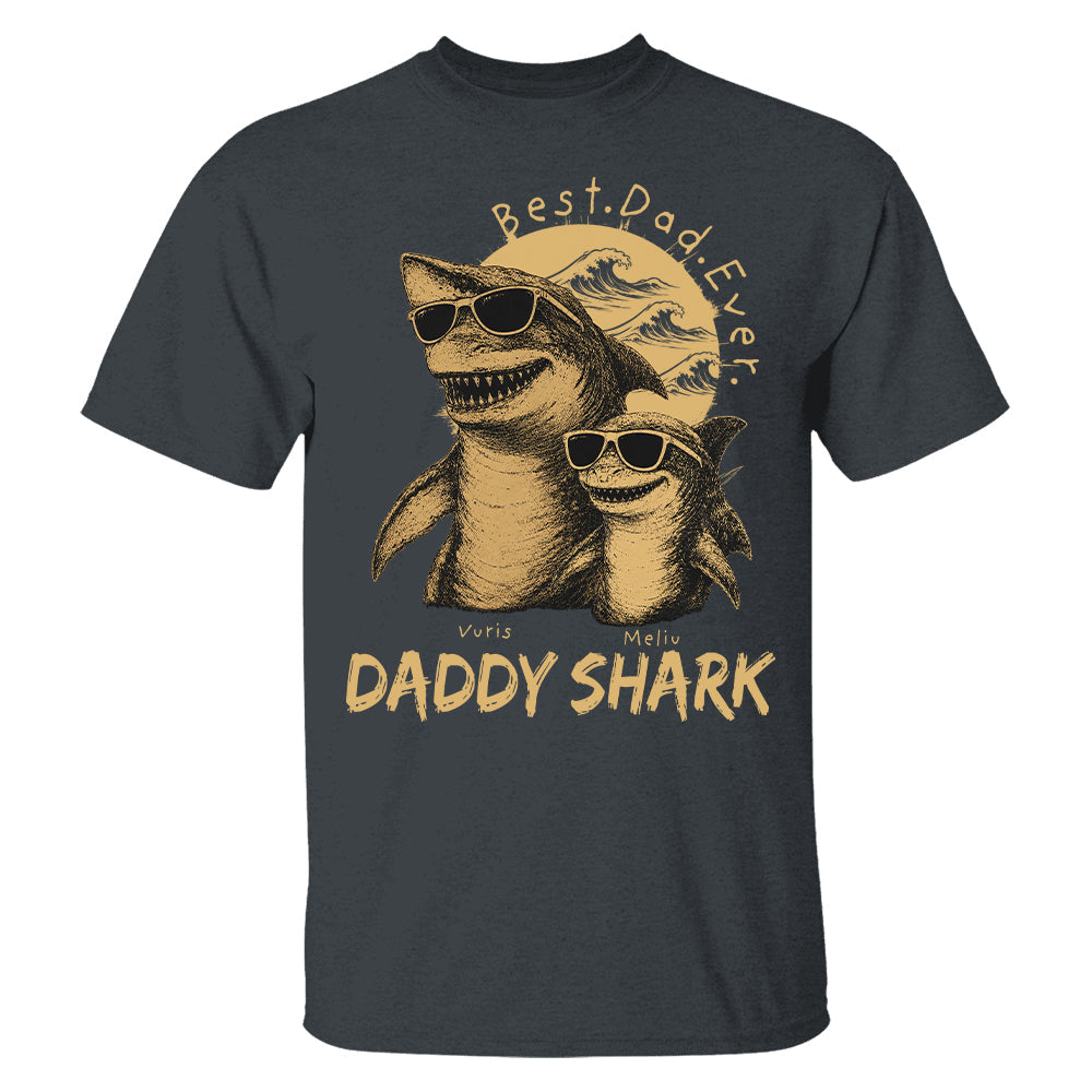 Best Daddy Ever, Personalized Daddy Shark T-Shirt, Father Day Funny Gifts for Dad, Papa A2110 T24