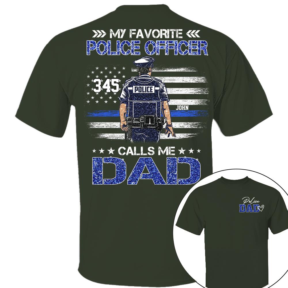 Police Dad, My Favorite Police Officer Calls Me Dad, Custom Shirt Gift For Police Dad Na02 Nh00