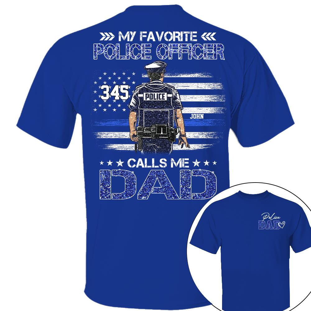 Police Dad, My Favorite Police Officer Calls Me Dad, Custom Shirt Gift For Police Dad Na02 Nh00