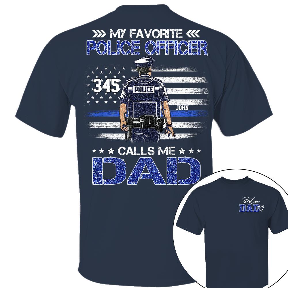 Police Dad, My Favorite Police Officer Calls Me Dad, Custom Shirt Gift For Police Dad Na02 Nh00