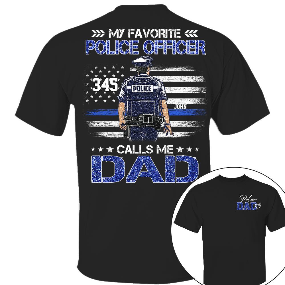 Police Dad, My Favorite Police Officer Calls Me Dad, Custom Shirt Gift For Police Dad Na02 Nh00