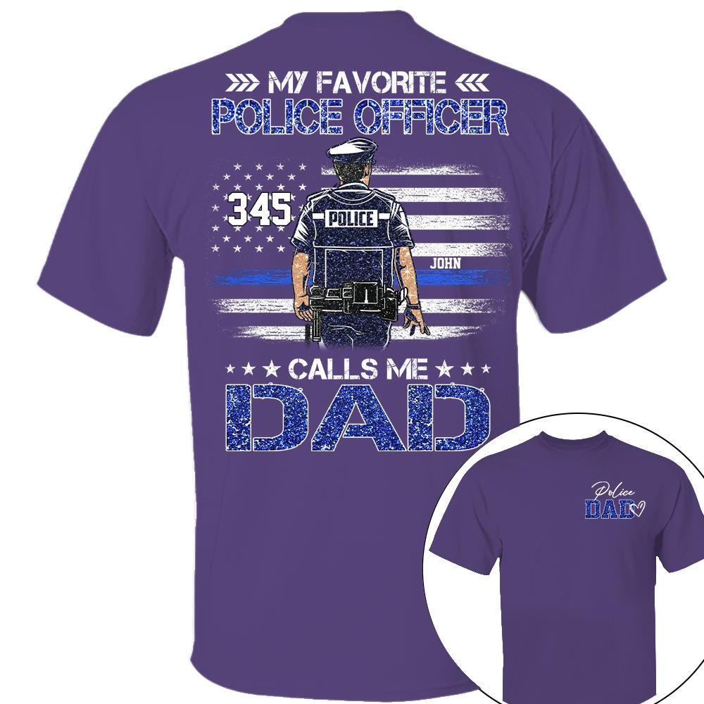 Police Dad, My Favorite Police Officer Calls Me Dad, Custom Shirt Gift For Police Dad Na02 Nh00