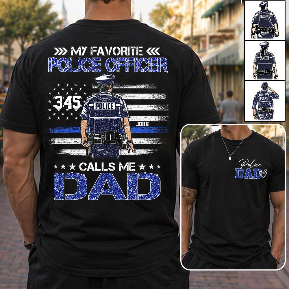 Police Dad, My Favorite Police Officer Calls Me Dad, Custom Shirt Gift For Police Dad Na02 Nh00