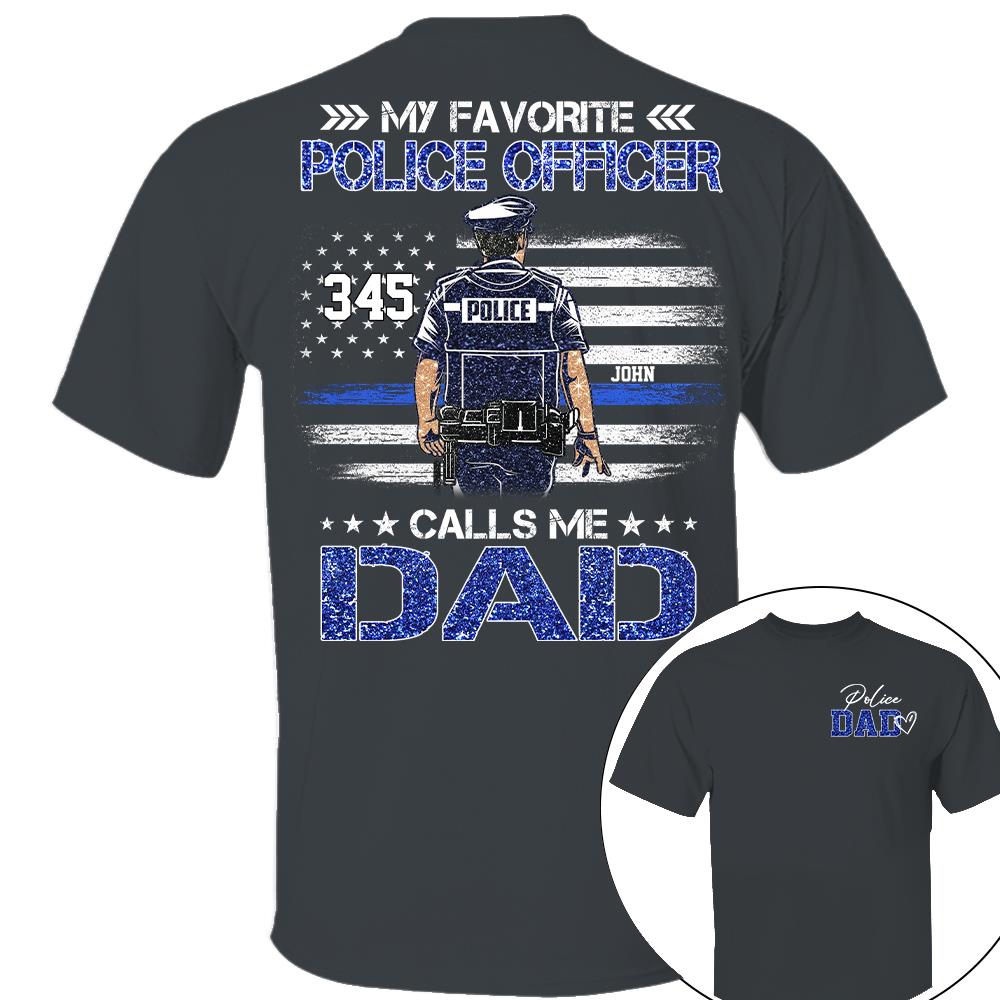 Police Dad, My Favorite Police Officer Calls Me Dad, Custom Shirt Gift For Police Dad Na02 Nh00