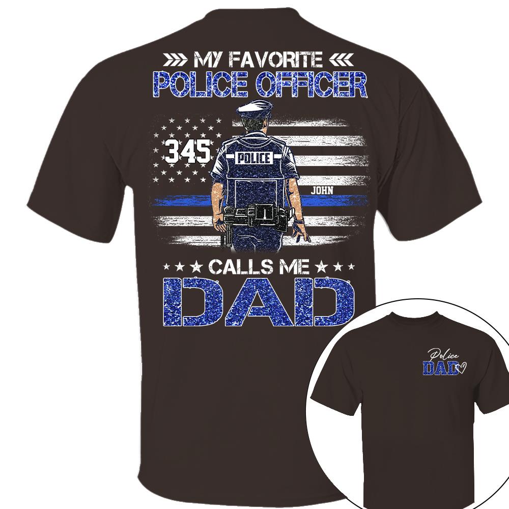 Police Dad, My Favorite Police Officer Calls Me Dad, Custom Shirt Gift For Police Dad Na02 Nh00