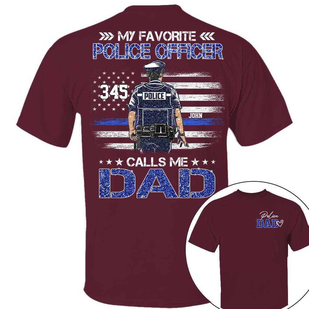 Police Dad, My Favorite Police Officer Calls Me Dad, Custom Shirt Gift For Police Dad Na02 Nh00