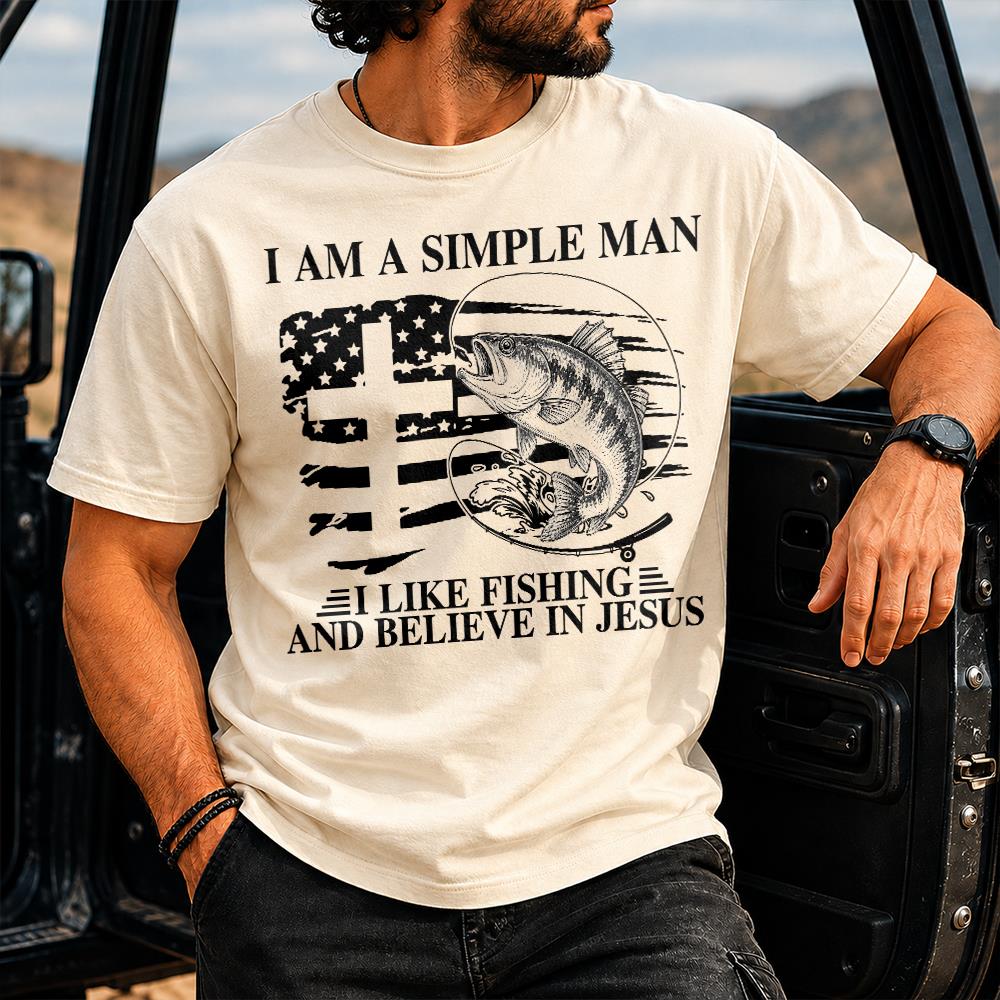 I Am A Simple Man I Like Fishing and Believe in Jesus Shirt, Christian Fisher Shirt, Jesus Fishing Shirt Na02 Hv01