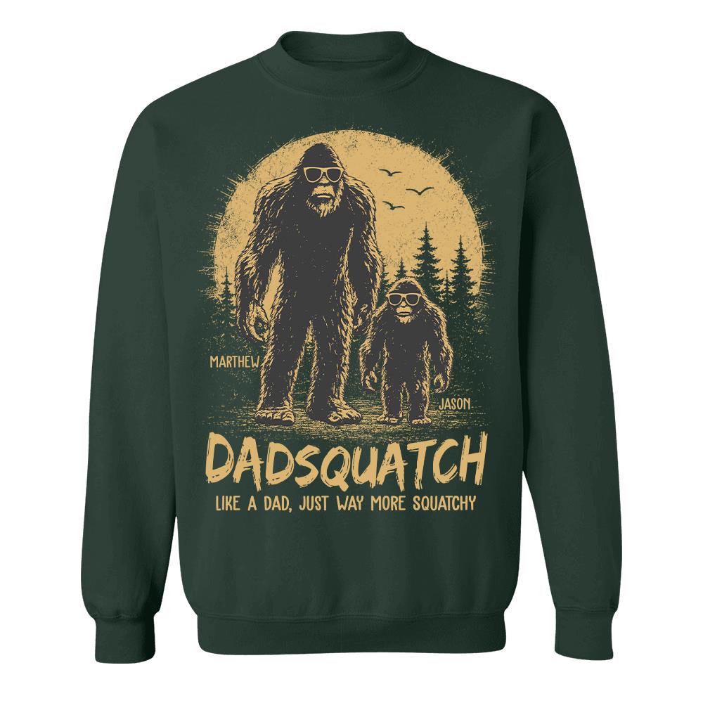Custom Dadsquatch, Like A Dad, Just Way More Squatchy Shirt, Gift For Dad L0411 Hv01