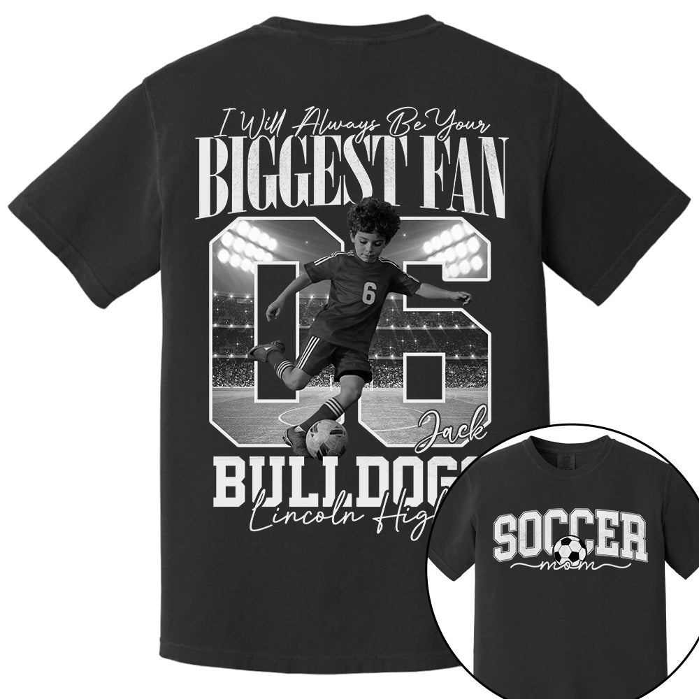 Personalized Soccer Mom Shirt - I'll Always Be Your Biggest Fan - Custom Photo Soccer Player Gift For Soccer Lovers T1807