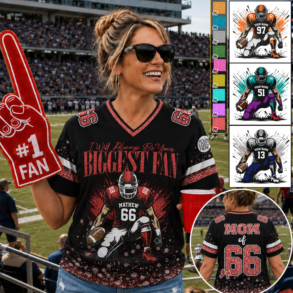 I'll Always Be Your Biggest Fan - Personalized Football Jersey For Football Mom - Gift For Sport Family T1807 T24