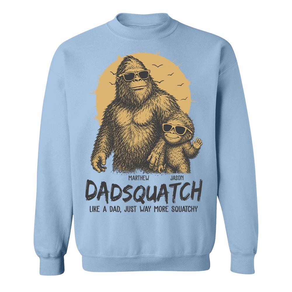 Personalized Dadsquatch, Like A Dad, Just Way More Squatchy T-Shirt Father Day Gifts for Dad Funny Dad Tshirt Cool Daddy Bigfoot Tee Hv01