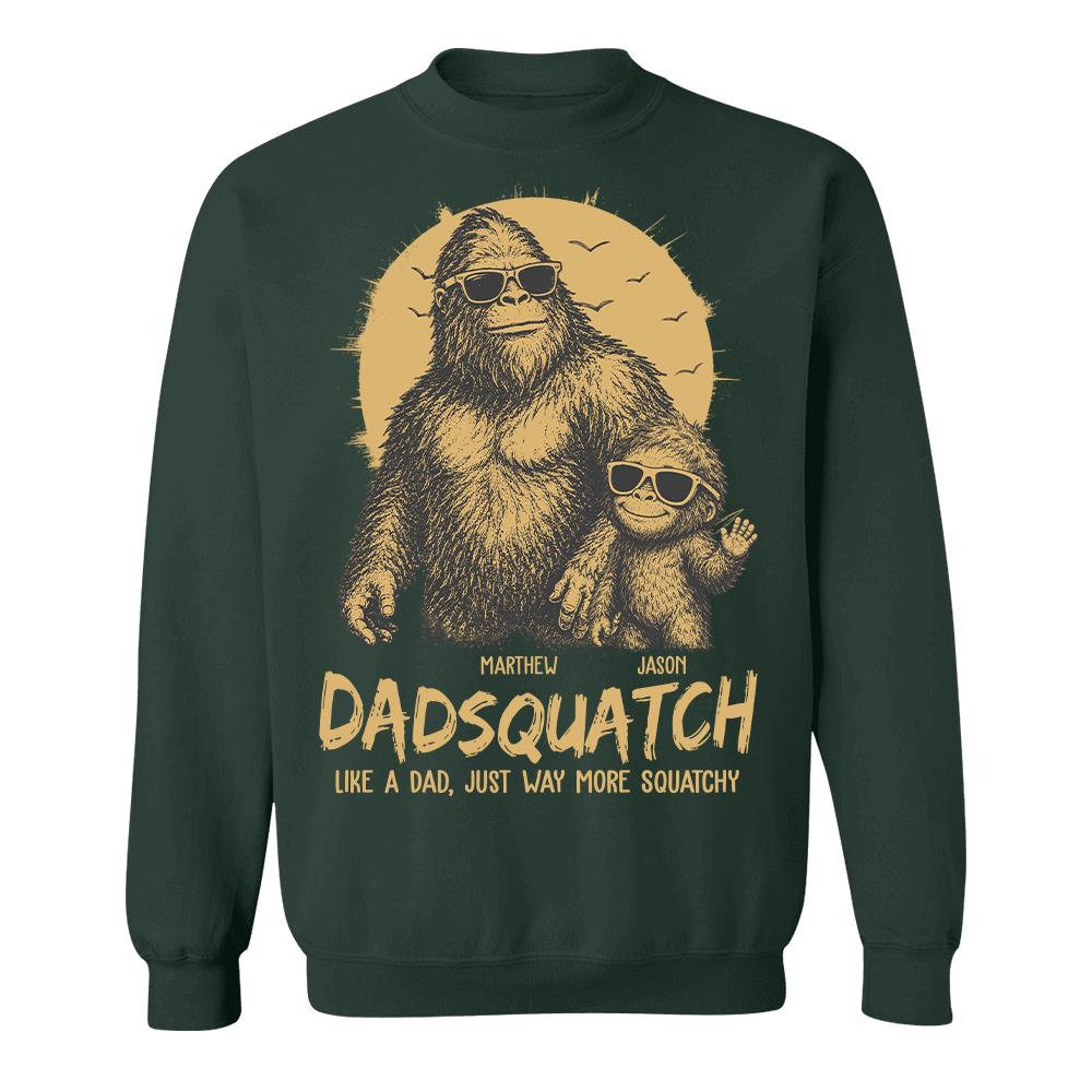 Personalized Dadsquatch, Like A Dad, Just Way More Squatchy T-Shirt Father Day Gifts for Dad Funny Dad Tshirt Cool Daddy Bigfoot Tee Hv01