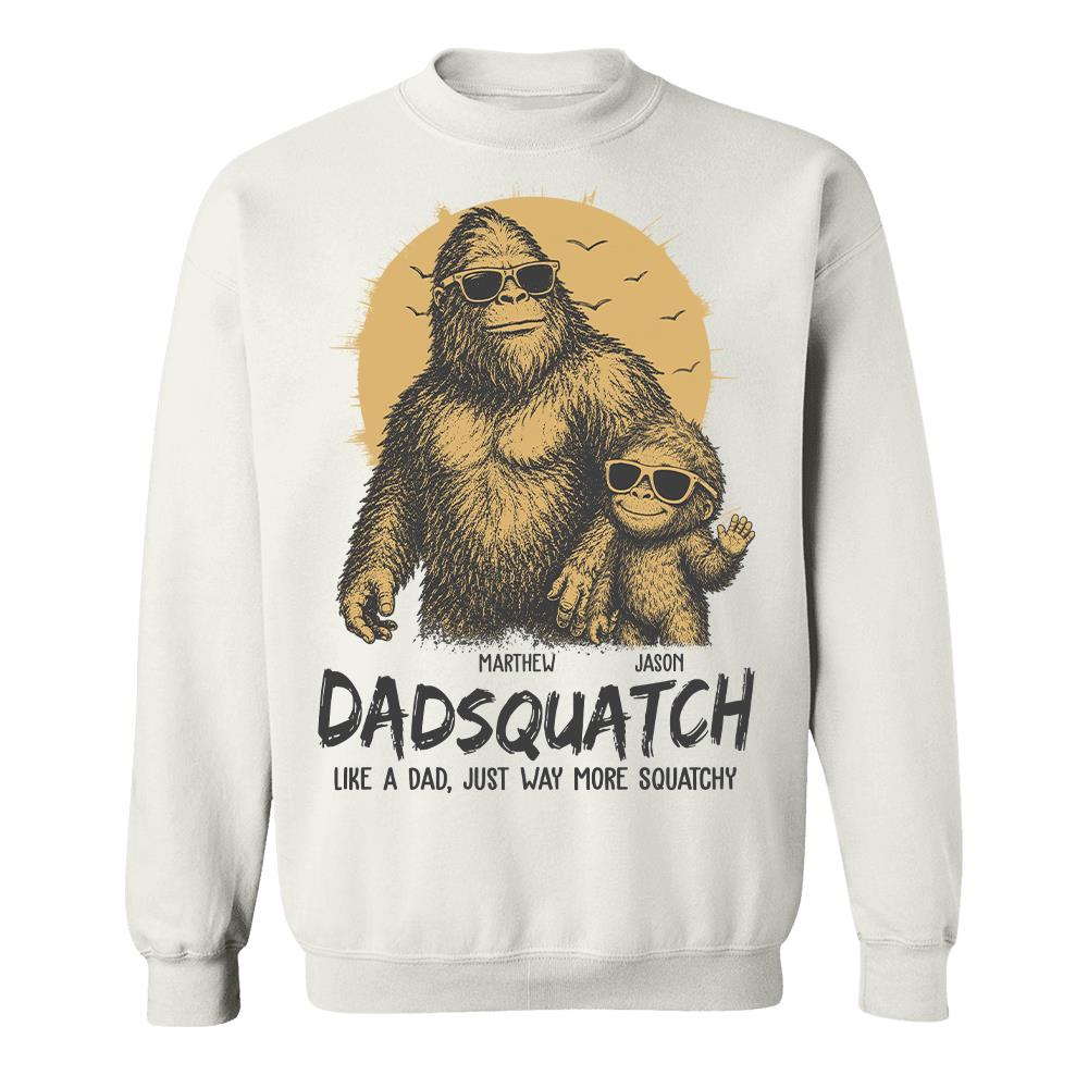Personalized Dadsquatch, Like A Dad, Just Way More Squatchy T-Shirt Father Day Gifts for Dad Funny Dad Tshirt Cool Daddy Bigfoot Tee Hv01