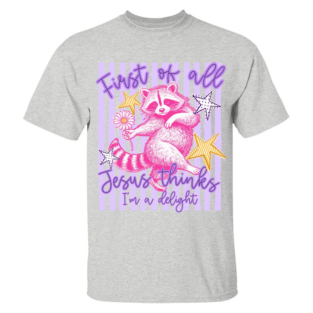 Custom First of All Jesus Thinks I'm A Delight Christian Humor T-shirt, Preppy Striped Summer, Funny Feral Raccoon, Dog, Cat Shirt Hv01