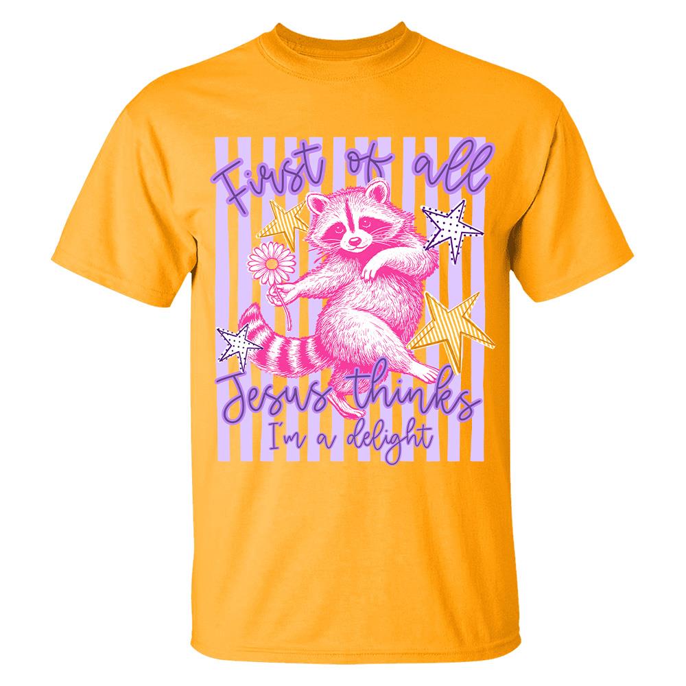 Custom First of All Jesus Thinks I'm A Delight Christian Humor T-shirt, Preppy Striped Summer, Funny Feral Raccoon, Dog, Cat Shirt Hv01