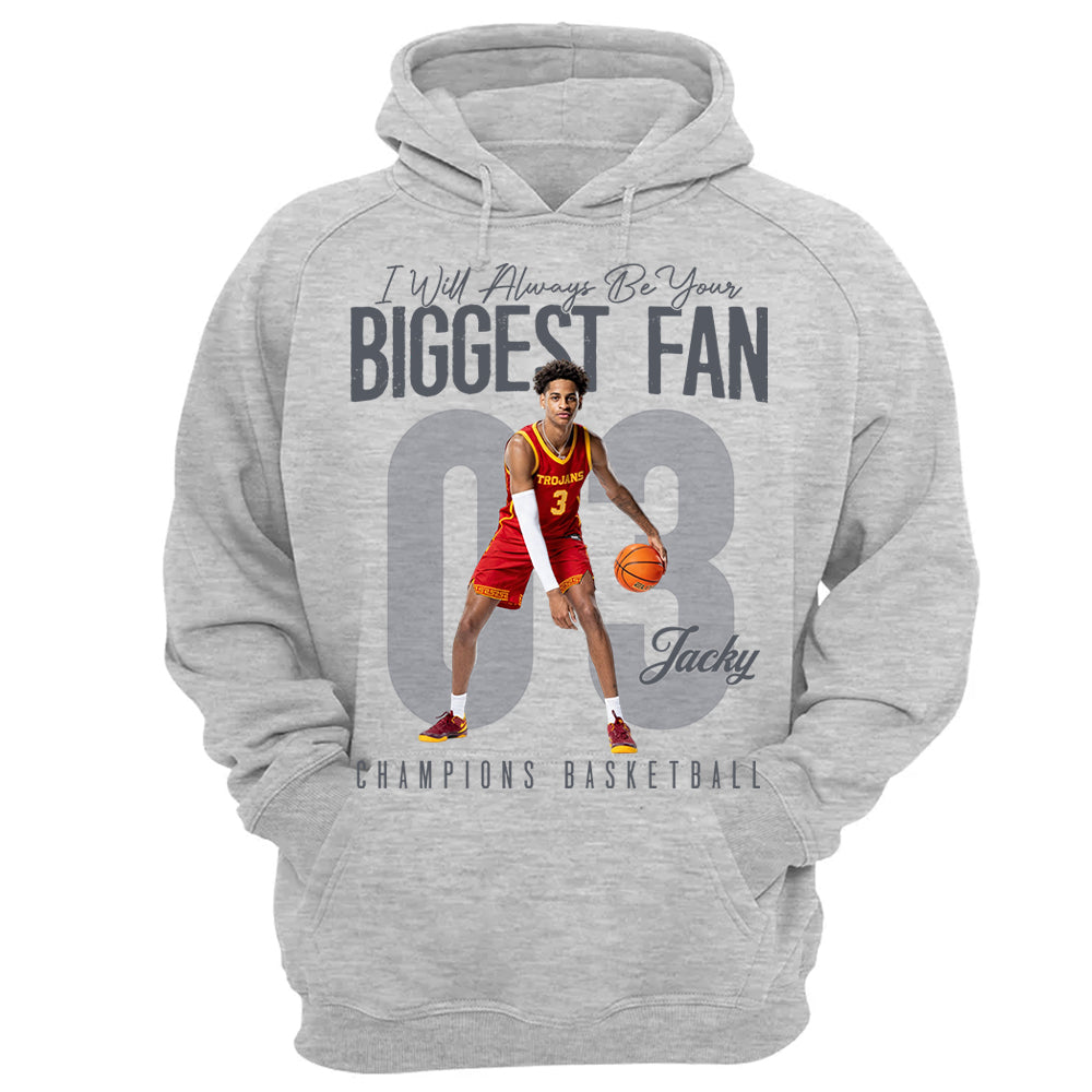 I'll Always Be Your Biggest Fan - Custom Photo Basketball Shirt - Gift For Basketball Mom, Dad, Family T1807 Li29
