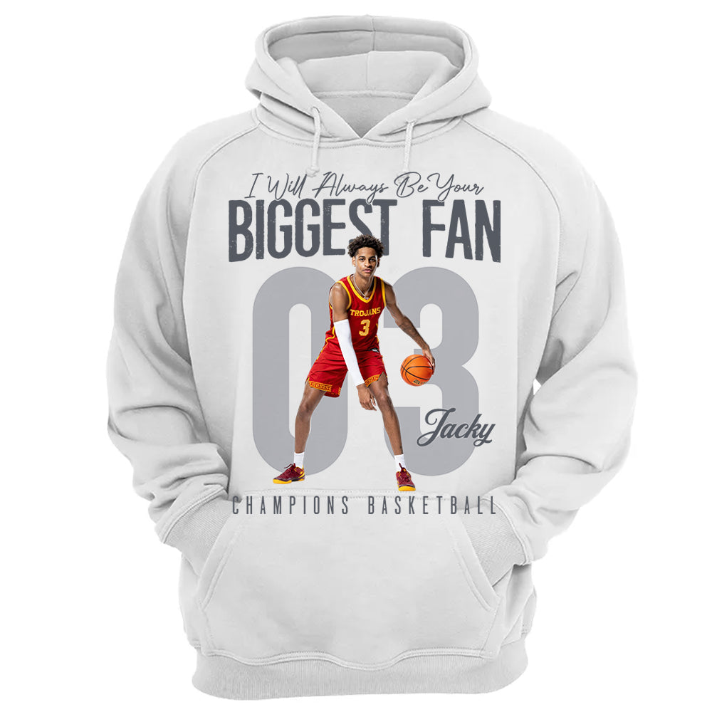 I'll Always Be Your Biggest Fan - Custom Photo Basketball Shirt - Gift For Basketball Mom, Dad, Family T1807 Li29