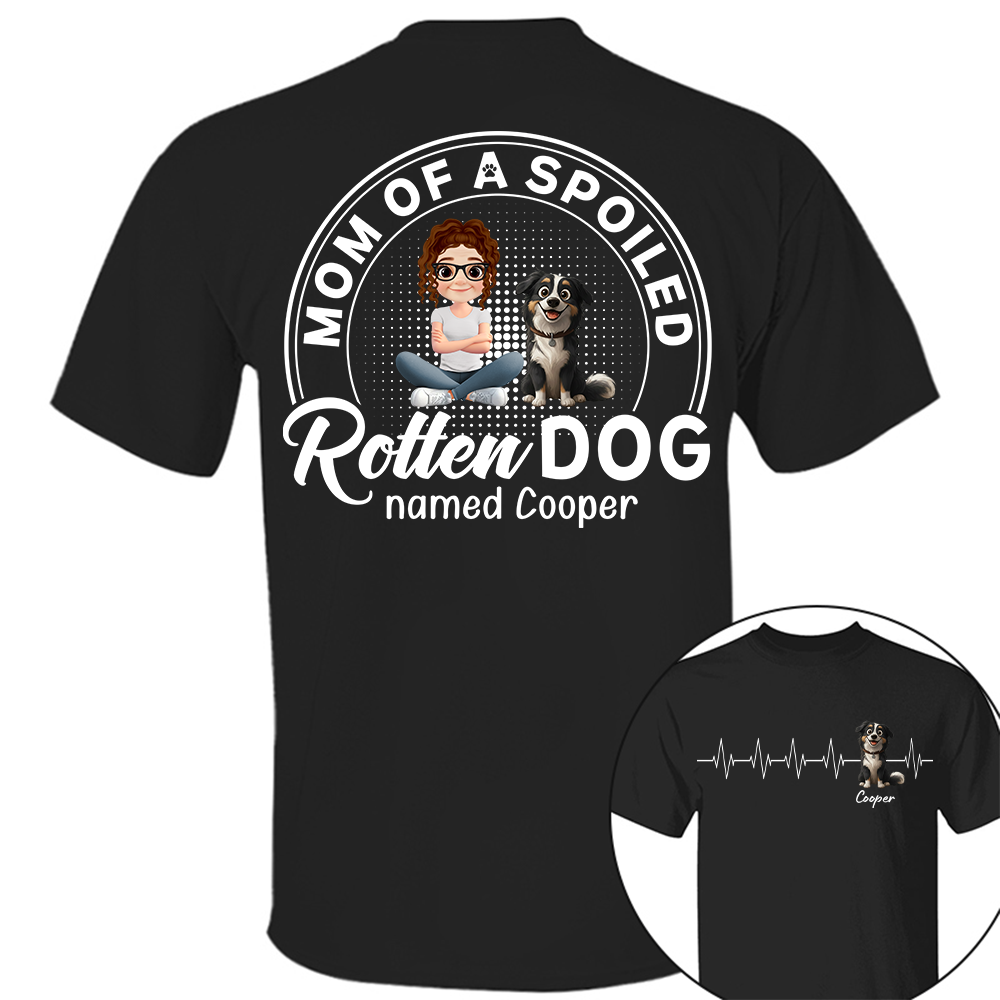 Mom/Dad Of Spoiled Rotten Dog - Personalized Shirt - Gift For Dog Lovers T1807