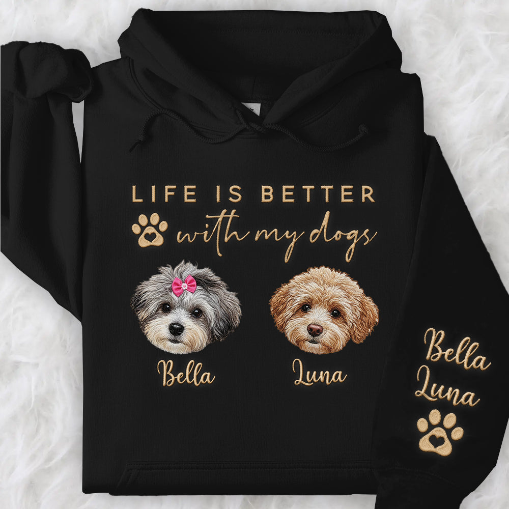 Embroidered Custom Life Is Better With My Dogs Shirt Sweatshirt With Dog Name On Sleeve, Gift For Dog Lover T1807 Li29