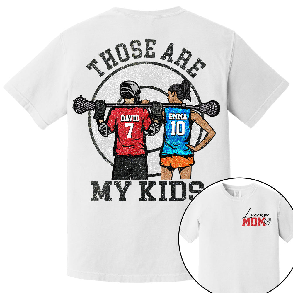 Personalized Lacrosse Mom Shirt Those Are My Kids Shirt Gift For Sport Family T1807 PT99