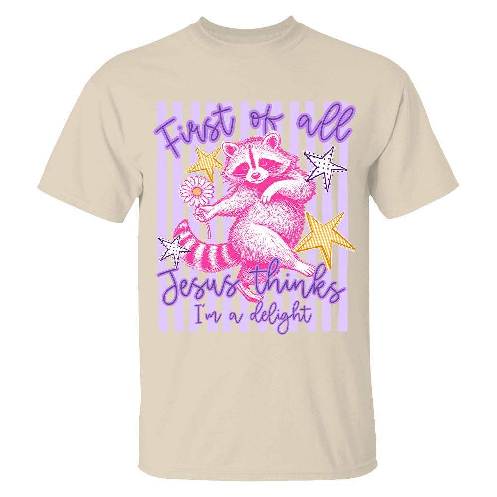 Custom First of All Jesus Thinks I'm A Delight Christian Humor T-shirt, Preppy Striped Summer, Funny Feral Raccoon, Dog, Cat Shirt Hv01