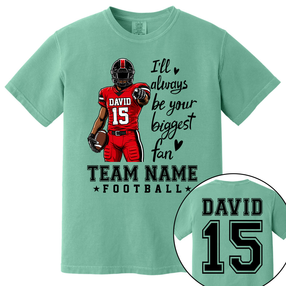 Personalized I'll Always Be Your Biggest Fan American Football Team Shirt - Football GameDay Custom Shirt VH01