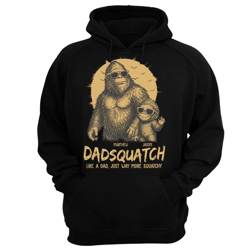 Personalized Dadsquatch, Like A Dad, Just Way More Squatchy T-Shirt Father Day Gifts for Dad Funny Dad Tshirt Cool Daddy Bigfoot Tee Hv01