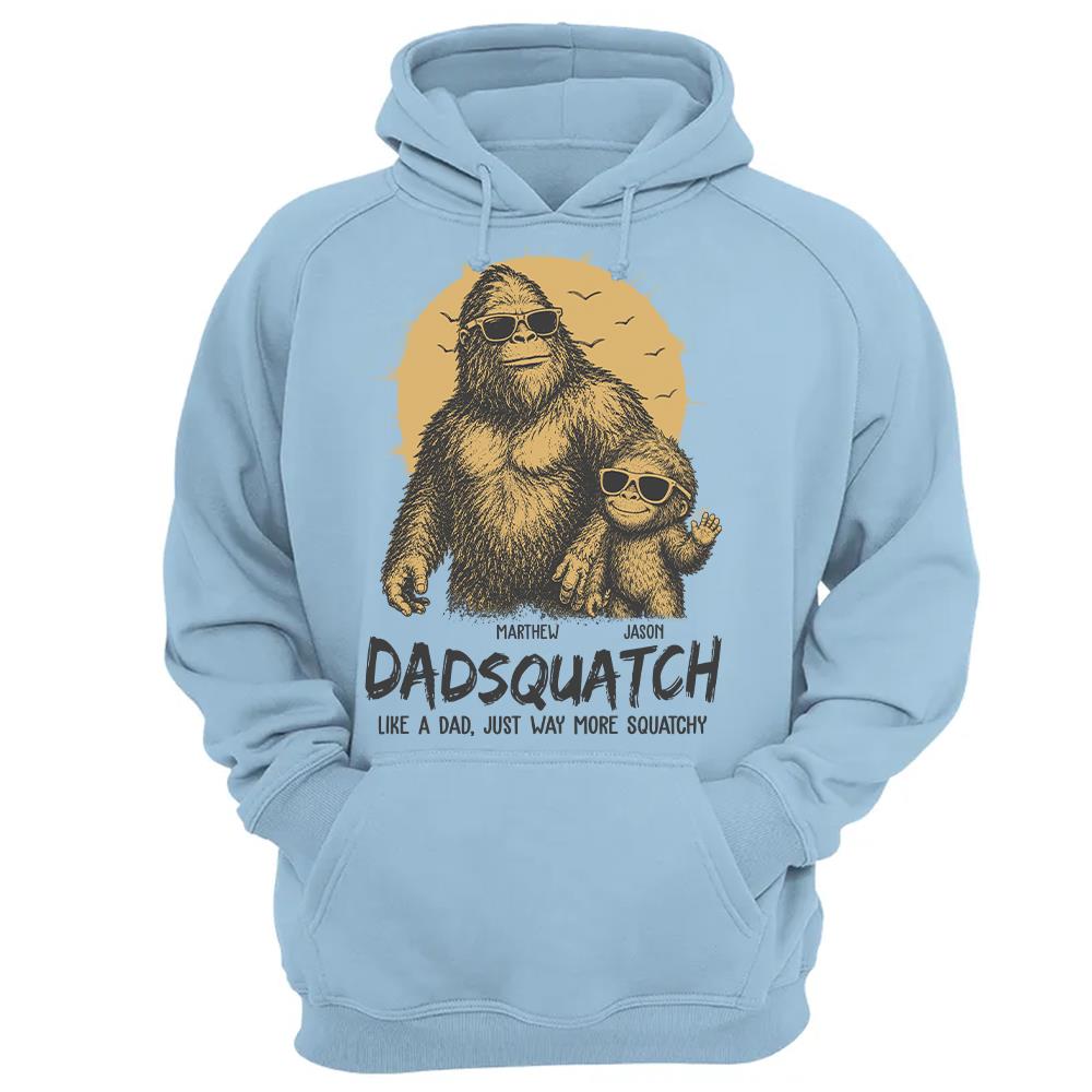 Personalized Dadsquatch, Like A Dad, Just Way More Squatchy T-Shirt Father Day Gifts for Dad Funny Dad Tshirt Cool Daddy Bigfoot Tee Hv01