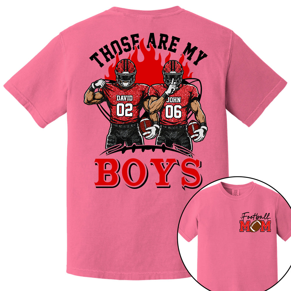 Personalized Those Are My Boys Shirt, Custom Football Mom Shirt, Gift For Sports Lovers T1807